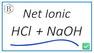 Net Ionic Equation for HCl NaOH Updated for 2025