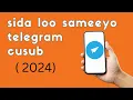 sida loo sameeyo telegram cusub