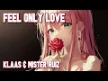 Download Lagu Nightcore - Feel Only Love (Klaas \u0026 Mister Ruiz) (Lyrics)