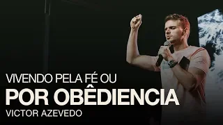 VIVER PELA FÉ OU POR OBEDIENCIA - VICTOR AZEVEDO - (SÉRIE JESUS SEM MAIS.)