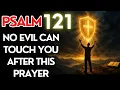 PSALM 121: Divine Shield Against All Evil – Strong Prayer for Protection and Peace
