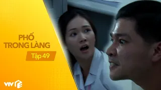 Phố Trong Làng - Tập 49 | Tiếng thét thất thanh của Ngọc và sự đồ.i b.ại của Tiến