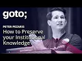 How to Preserve your Institutional Knowledge Peter Pezaris GOTO 2018