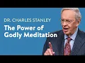 The Power of Godly Meditation - Dr Charles Stanley