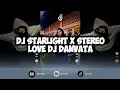 DJ STARLIGHT X STEREO LOVE VIRAL TIKTOK 2024 YANG KALIAN CARI ! DJ DANVANTA