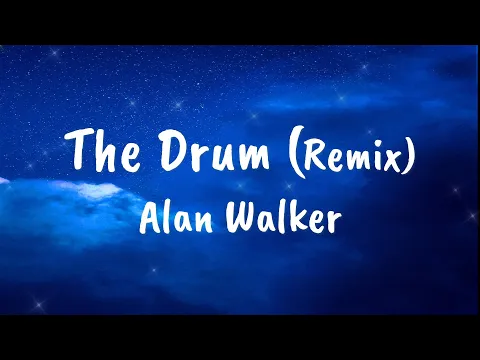 Download MP3 The Drum (Remix) - Alan Walker| Video Lyrics