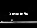 Download Lagu cheating on you ( slowed to perfection + reverb )