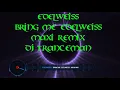 Download Lagu Edelweiss   - Bring Me Edelweiss  (  Maxi Remix DJ Tranceman