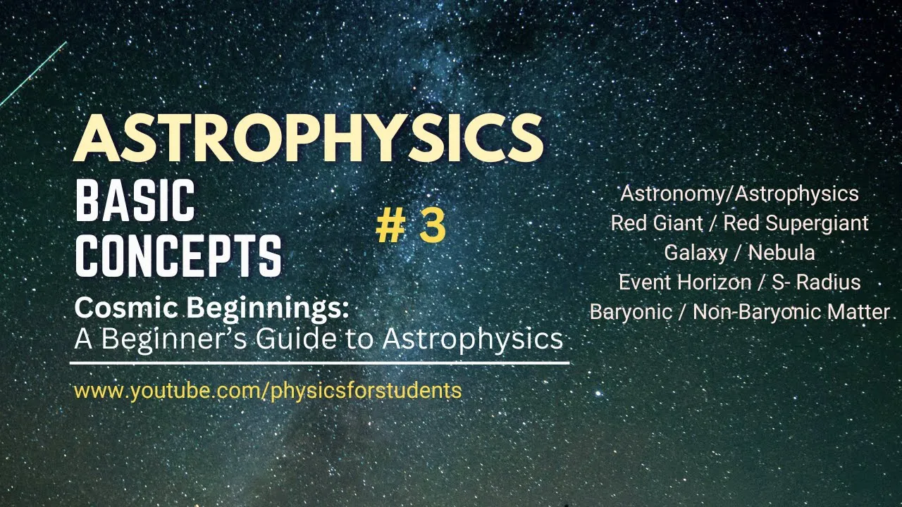 Introduction to Astrophysics | Astrophysics concepts | Astrophysics basic concepts