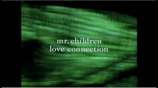 Mr.Children 「ラヴ コネクション」 MUSIC VIDEO