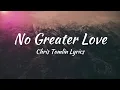 Download Lagu No Greater Love - Chris Tomlin Lyrics