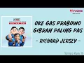 Download Lagu OKE GAS PRABOWO GIBRAN PALING PAS - RICHARD JERSEY (LIRIK LAGU)