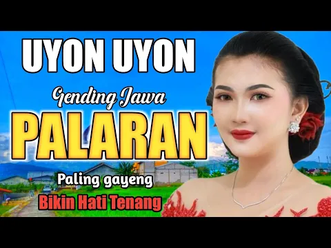 Download MP3 Uyon uyon gending jawa palaran paling gayeng paling populer original asli bikin hati adem ayem