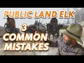 3 Common Public Land Elk Hunting Mistakes