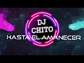 Hasta El Amanecer Dj Chito Tu Emocion Guaracha Aleteo House