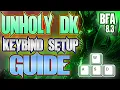 BFA 8 3 Unholy DK PRO KeyBind Setup Guide W Macros