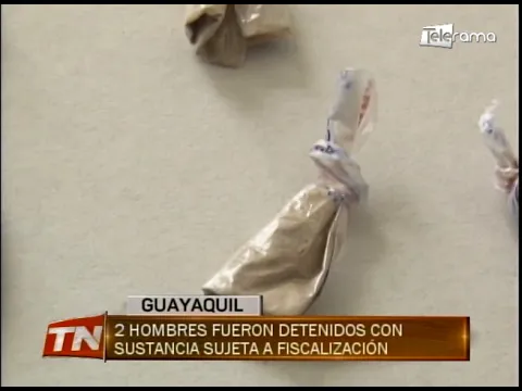 2 hombres fueron detenidos con sustancia sujeta a fiscalización