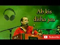 Download Lagu Ab Kis Disha Jau | Rahat Fateh Ali Khan | Old Song