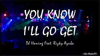 You Know I’ll Go Get (LYRICS – Tiktok song) – DJ Haning Feat. Rizky Ayuba 🎧🎧🎧