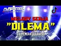 DJ Viral Tiktok 2021 DJ Dilema - Melody Senja Remix Full Bass