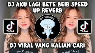 DJ AKU LAGI BETE BEIB SPEED UP REVERB | DJ VIRAL TIKTOK TERBARU 2024 YANG KALIAN CARI