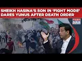 Bangladesh Crisis: Sheikh Hasina's Son Vows To Fight Yunus, Sajeeb Roars After Death Order, Says...