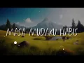 Download Lagu Ghea Indrawari - Masa Mudaku Habis (Lirik)