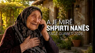 A je mirë, o shpirti nanës? - Këngë kurbeti (Official Video 2027)