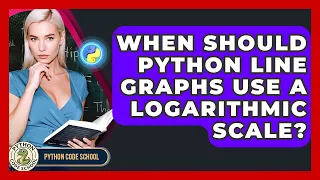 When Should Python Line Graphs Use A Logarithmic Scale - Python Code School