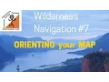 Wilderness Navigation - Orienting your Map