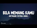 Bila Memang Kamu - Betrand Peto Onsu (Lirik Lagu)