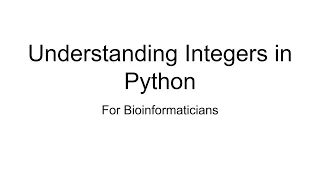 Episode 3 Integers in Python For Bioinformaticians