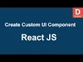 React How to Create Custom UI Component