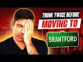 Is Brantford the RIGHT City for You - 5 Things You Need To Know