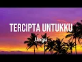UNGU - Tercipta Untukku (Lirik)