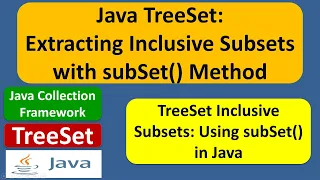 How to get the subset from the TreeSet TreeSet Subset Inclusive Java Collection Framework