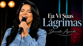 CHOREI 😭 OUVINDO ESSE LOUVOR • EU VI SUAS LÁGRIMAS - DANIELE AZEVEDO [Pseudo Vídeo]