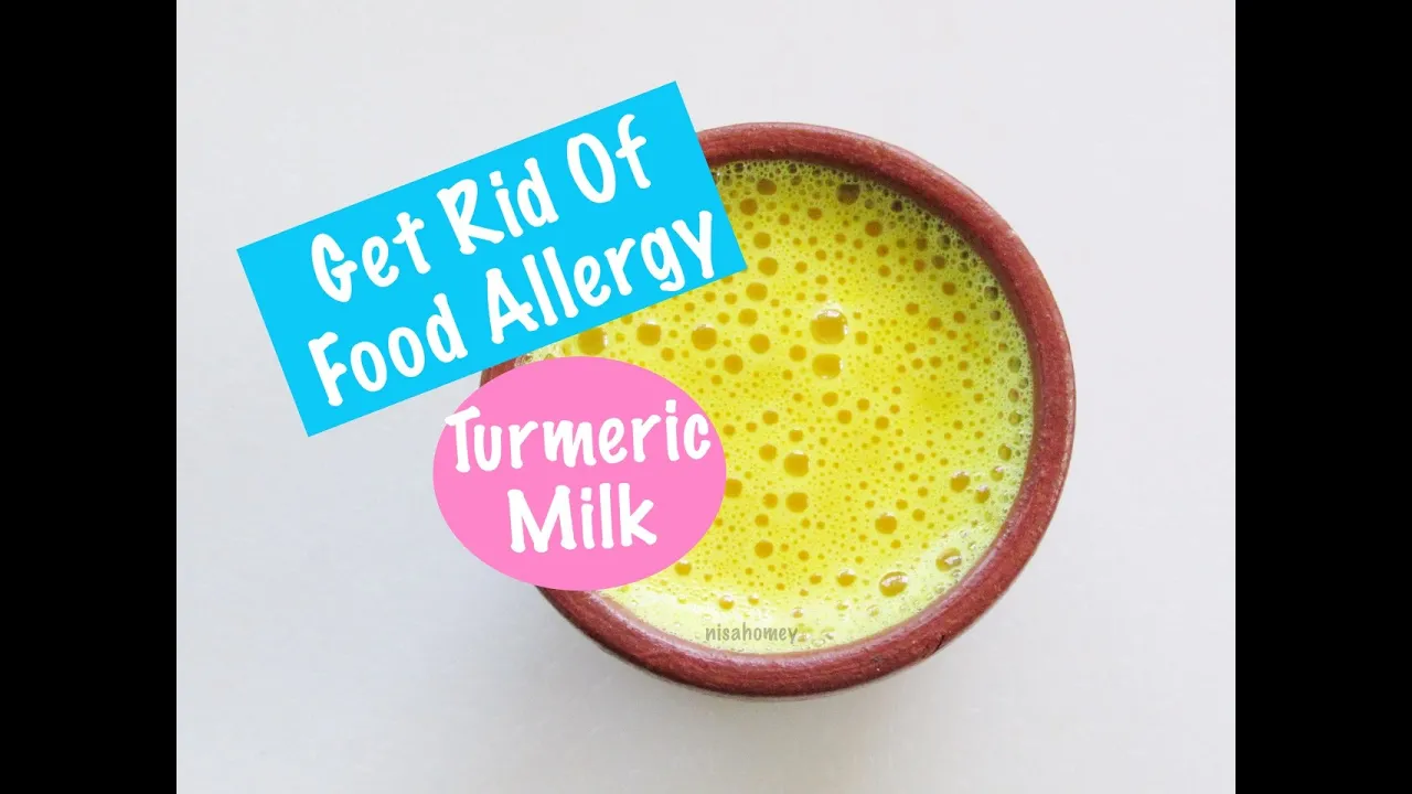 Food Allergy - How To Get Rid Of Food Allergies With Turmeric Milk - Golden Milk