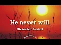 Alexander Stewart — He never will (lyrics)