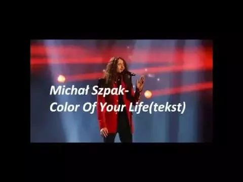 Download MP3 Michał Szpak- Color Of Your Life (tekst)