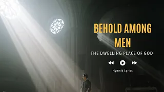 behold among men hymn u0026 lyrics
