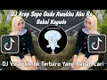 Download Lagu DJ AREP SOPO GUDO AWAKKU AKU RA BAKAL KE GUDO | DJ SAMUDRA JANJI VIRAL TIKTOK TERBARU 2025
