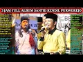 Lagu 3 JAM FULL ALBUM SHOLAWAT SANTRI KENDIL PURWOREJO || MP3 SHOLAWAT MERDU SANTRI KENDIL TERBARU