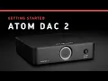 Atom DAC 2 Getting Started