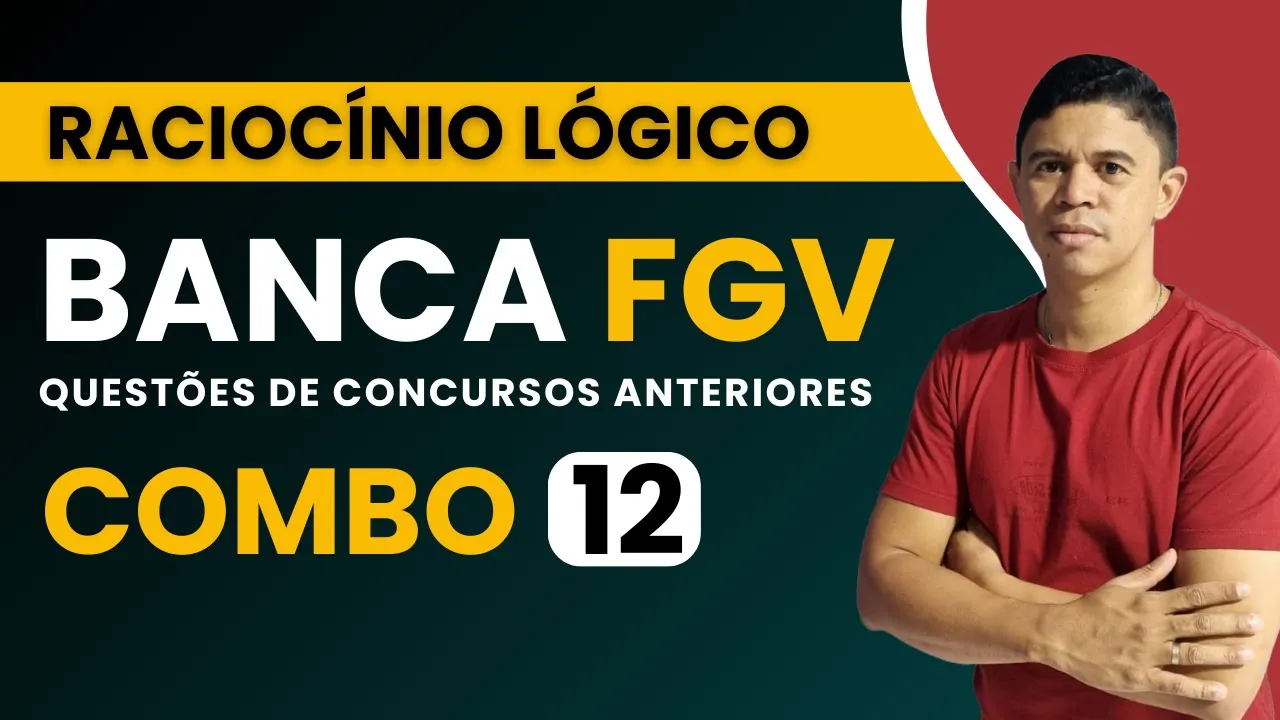 📌 RACIOCÍNIO LÓGICO BANCA FGV COMBO 12 📚 Banca #fgv #cnu2025
