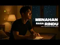 Download Lagu MENAHAN RASA RINDU | Rindu Kok Berat Banget Sih