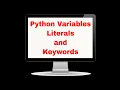 Python variables Literals and Keywords