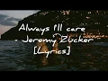 Jeremy Zucker - Always I'll care [Lyrics]