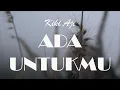 Download Lagu Kiki Aji – Ada Untukmu (Official Lyric Video)