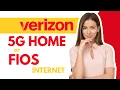 Verizon 5G Home Internet vs Fios Which is Better